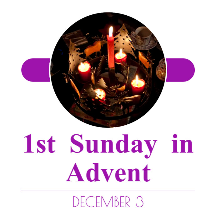 Copy Of 1st Sunday In Advent PosterMyWall copy-of-1st-sunday-in-advent-postermywall