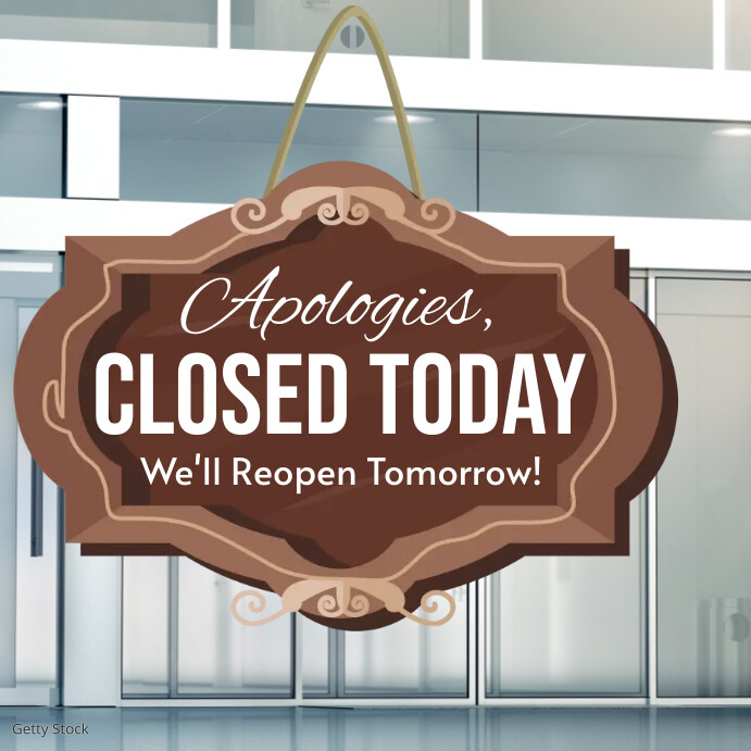 Apologies, Closed Today We'll Reopen Tomorrow Instagram Post template