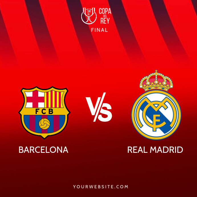 BARCELONA VS REAL MADRID COPA DEL REY FINAL Instagram Post template