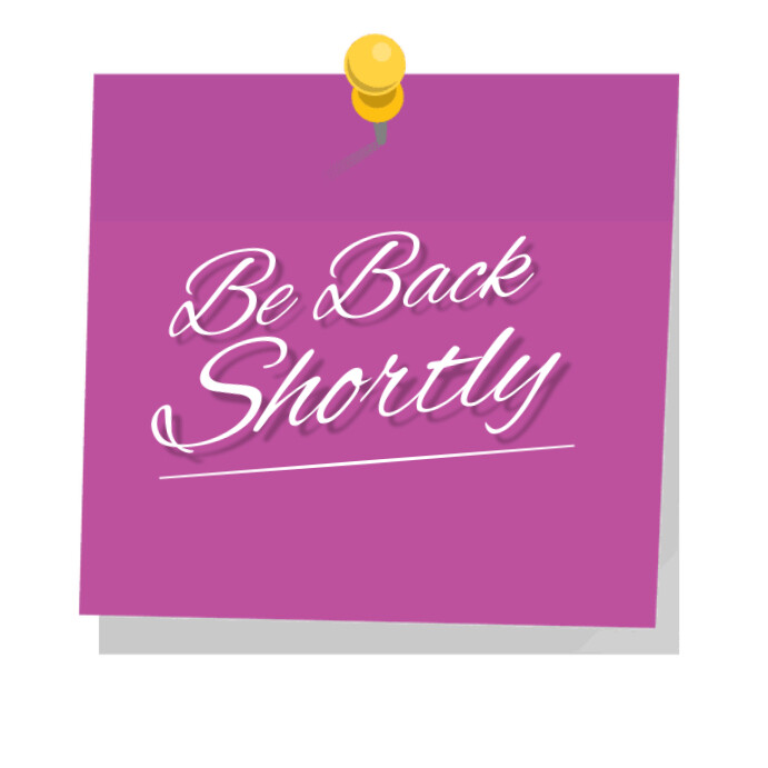 Back Short Time Be Back Shortly Template | PosterMyWall