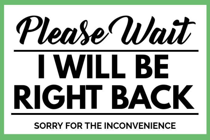 Ll Be Right Back I'll Be Right Back.