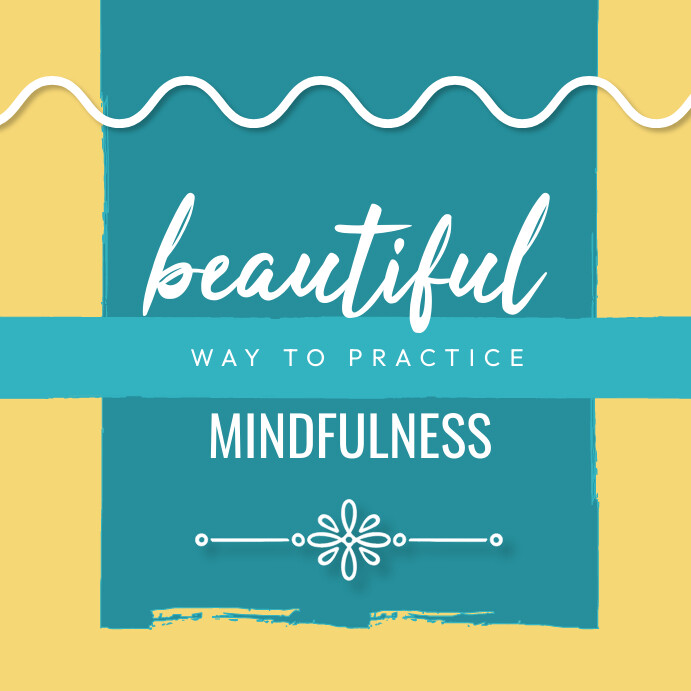 Beautiful Way To Practice Mindfulness Publicación de Instagram template