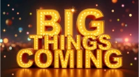 Big Things Coming Banner Digital Display (16:9) template