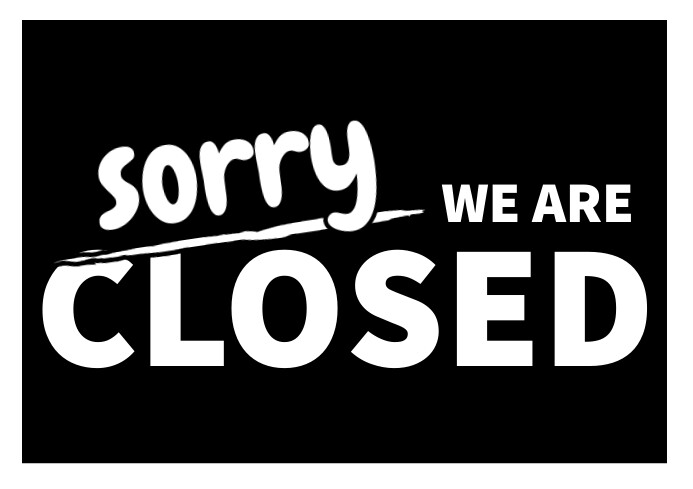 Black Modern & Minimal Sorry We Are Closed A3 template