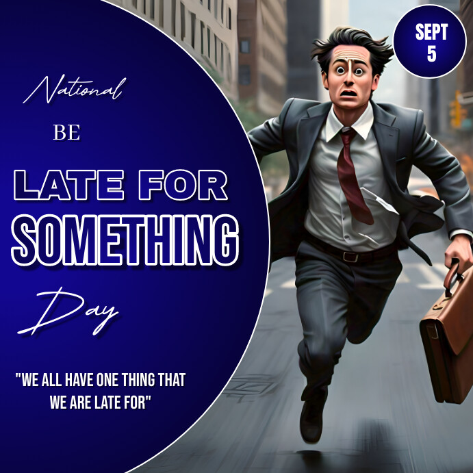 Blue 3d National Day Of Be Late For Something Instagram Post template