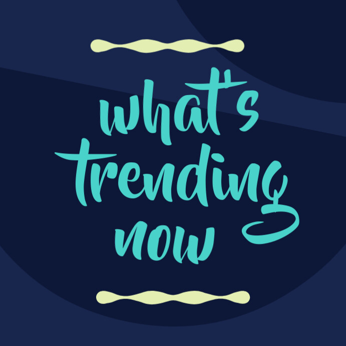 What's Trending Now Design