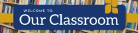 Blue Modern & Minimal Welcome To Our Classroom Google Classroom Banner template