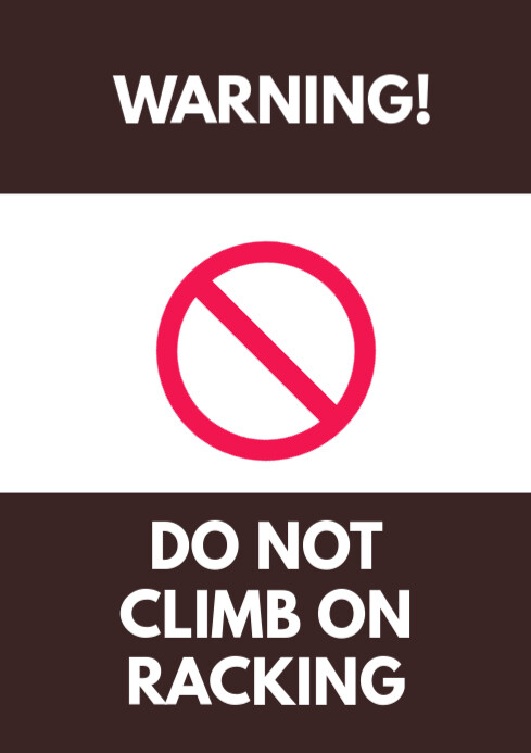 Brown Typographic Warning Do Not climb on racking A4 signage Template ...
