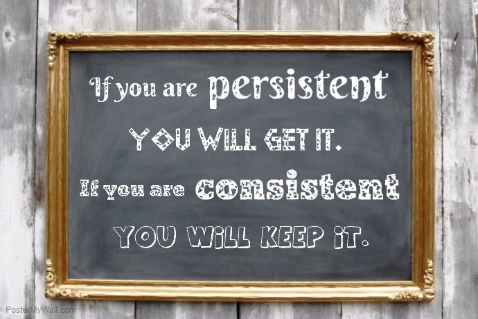 persistent, consistent | PosterMyWall