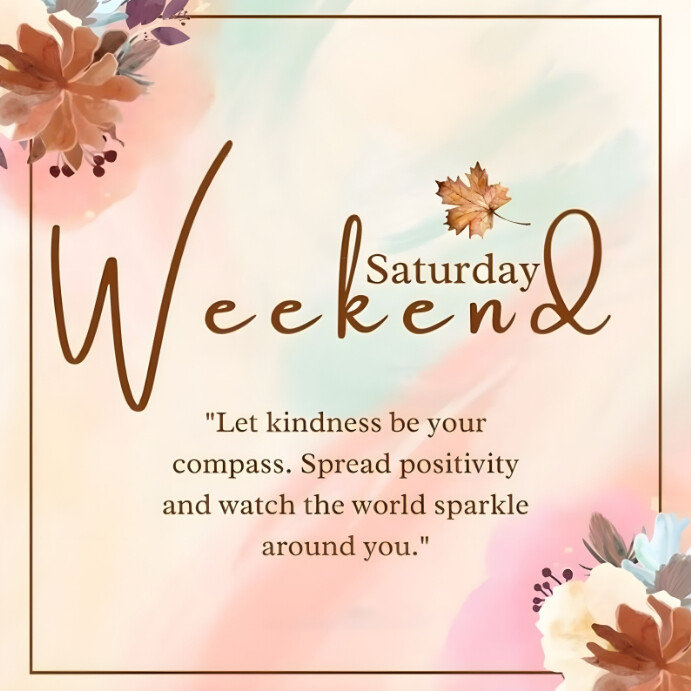 Copy of Collage Saturday Weekend Kindness Quote – Soft Pastel Floral ...