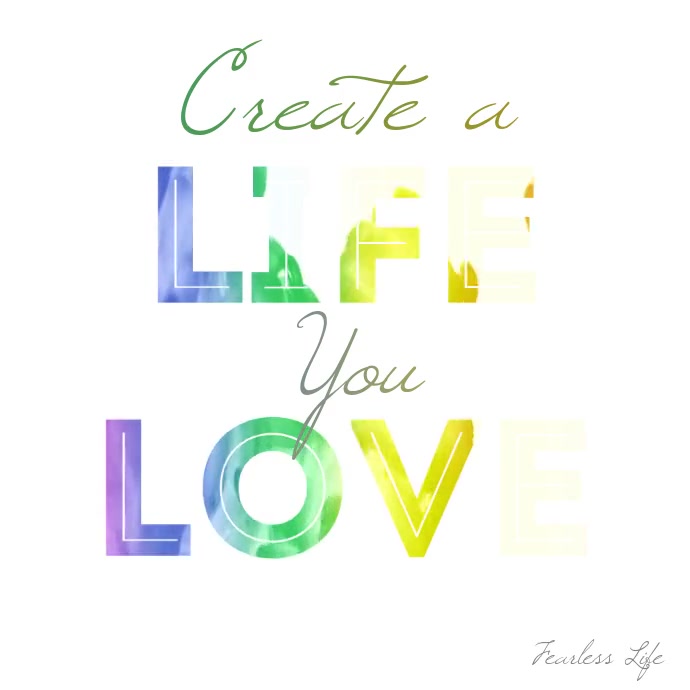 Create A Life You Love Inspiration Animation Template Postermywall