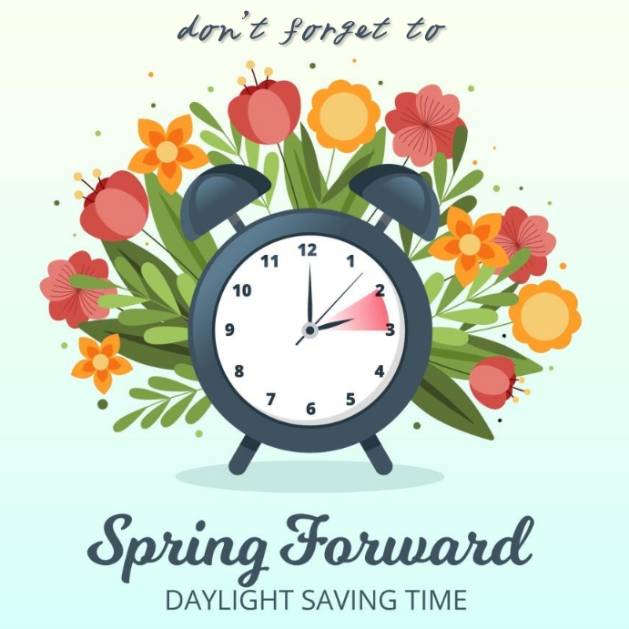 DAYLIGHT SAVING TIME SPRING FORWARD TEMPLATE | PosterMyWall