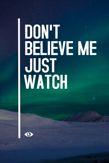 don't believe me just watch motivational insp Poster template