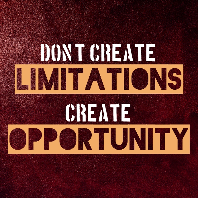 Copy of Dont create limitations, Create opportunity | PosterMyWall