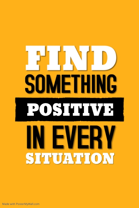 Copy of Motivational Find Something Positive In Every | PosterMyWall