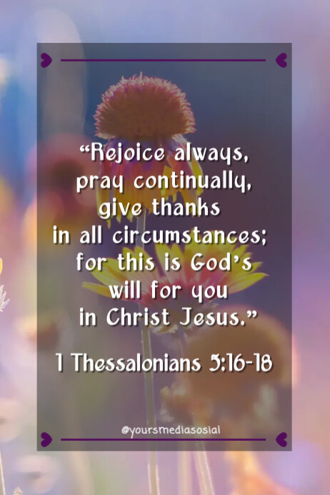 Floral 1 Thessalonians 5:16-18 Poster Template | PosterMyWall