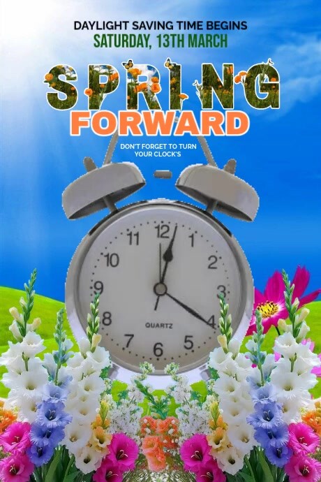 Spring Day Time Poster Floral Spring Forward Daylight Saving Time Poster Template | PosterMyWall