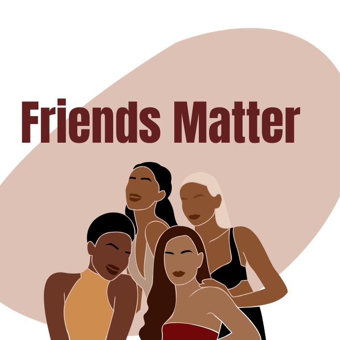 Friendliness Matters friends matter Template | PosterMyWall