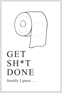 get sh*t done funny bathroom print poster template