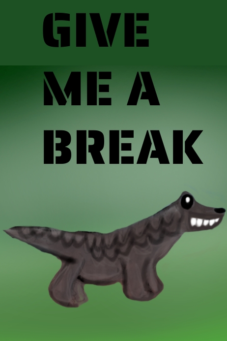 Give Me A Break Template PosterMyWall