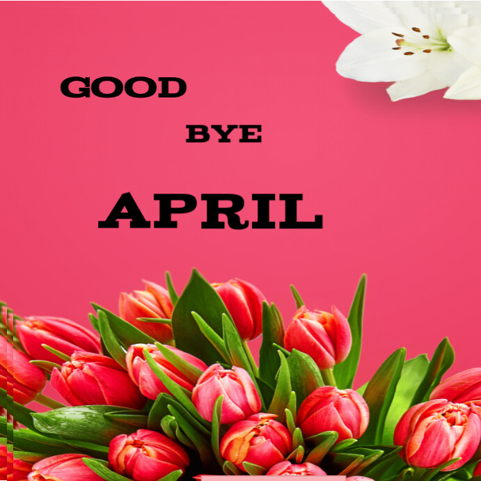 Good bye april Template | PosterMyWall