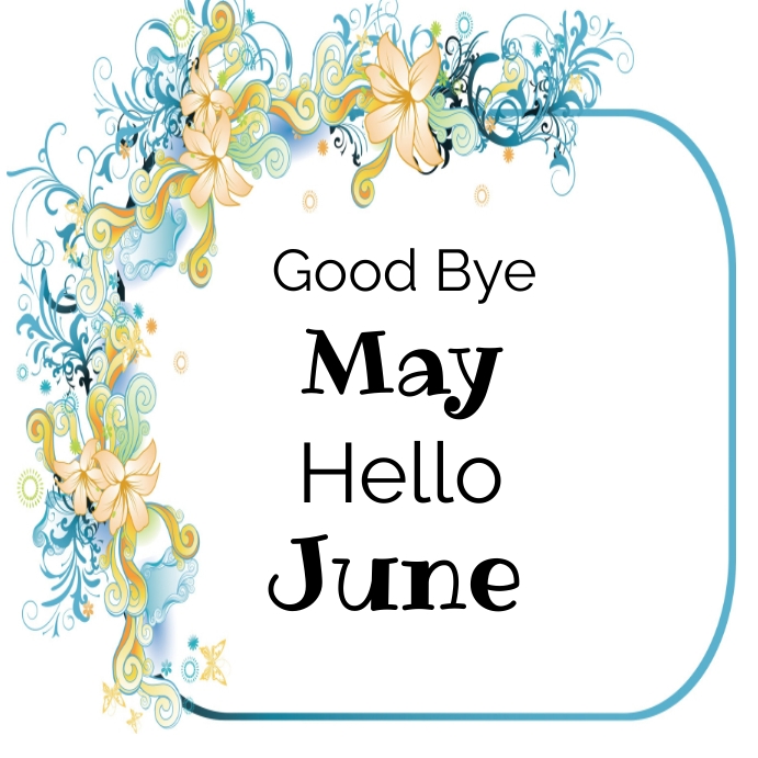 Goodbye May Hello June