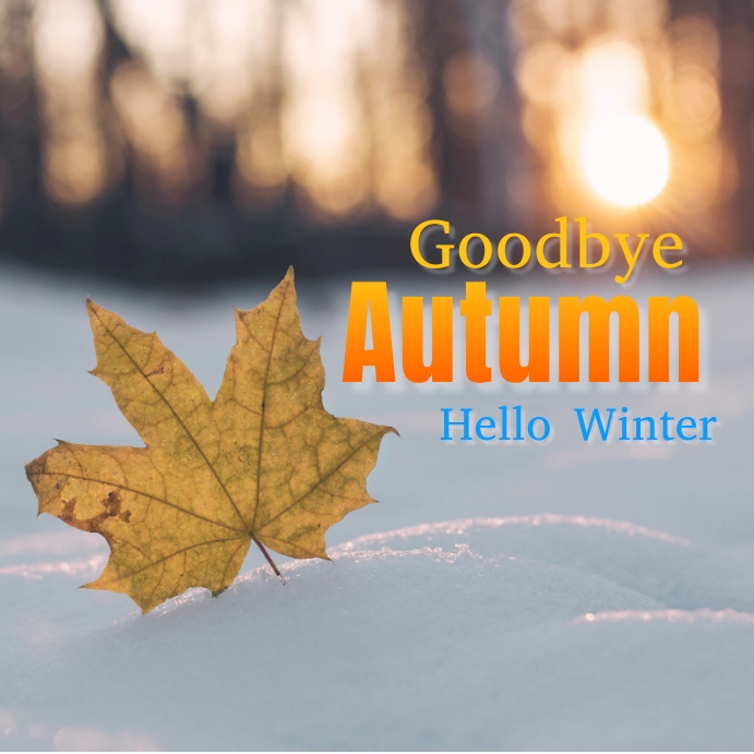Copy of Goodbye Autumn Hello Winter | PosterMyWall