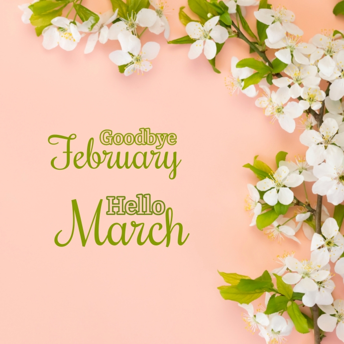 Copy of goodbye february, hello march, welcome march | PosterMyWall