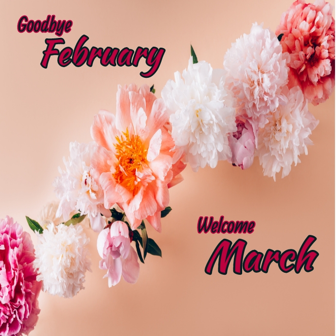 goodbye february, hello march, welcome march Template | PosterMyWall