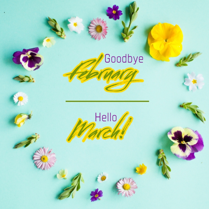 Copy of goodbye february, hello march, welcome march | PosterMyWall