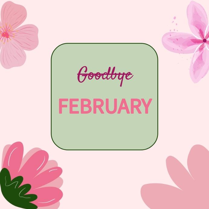 Plantilla de Goodbye february | PosterMyWall