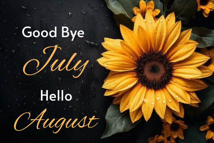 Goodbye July Hello August  Poster template