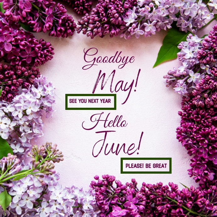 Copy of goodbye may,hello june, welcome june | PosterMyWall
