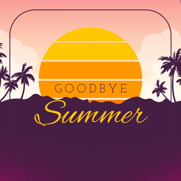 Goodbye Summer Template | PosterMyWall