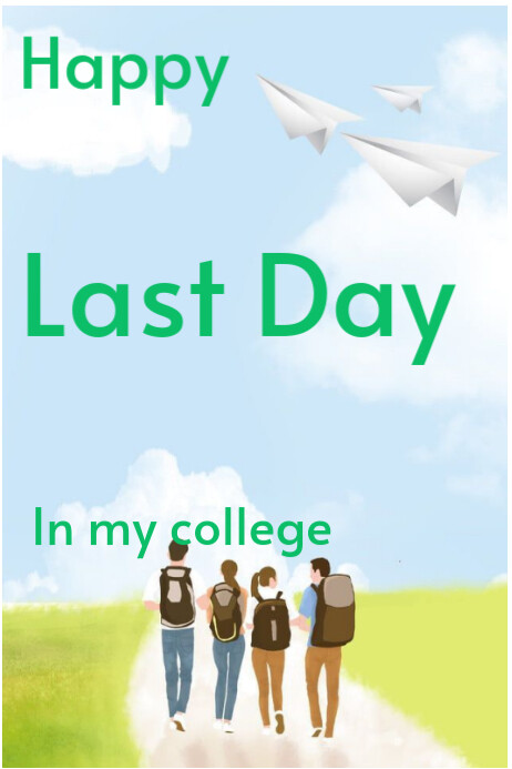 Happy Last day in my college Template | PosterMyWall