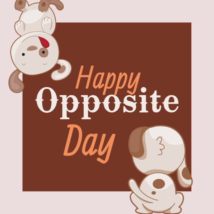 Happy Opposite Day Instagram Post Template | PosterMyWall
