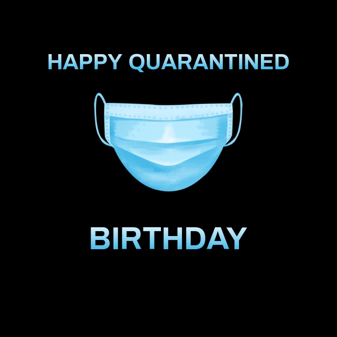 Happy Quarantined Birthday Template Postermywall