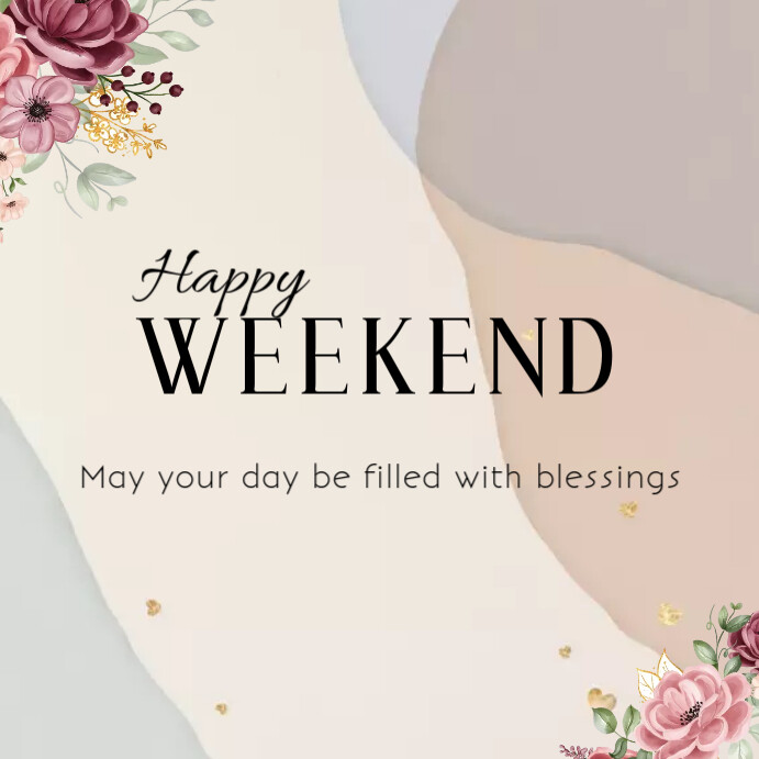 Happy Weekend Wishes 50+ Happy Saturday Quotes And Blessings Images