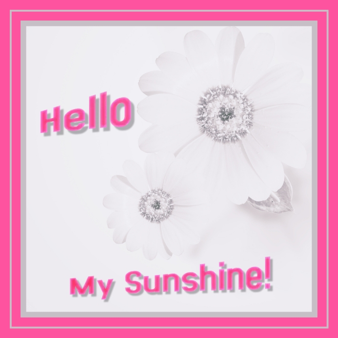 hello my sunshine Modelo | PosterMyWall
