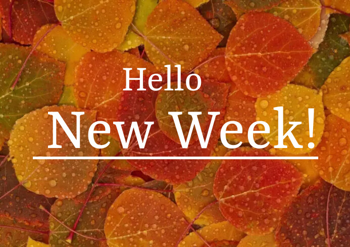 Copy of hello new week | PosterMyWall
