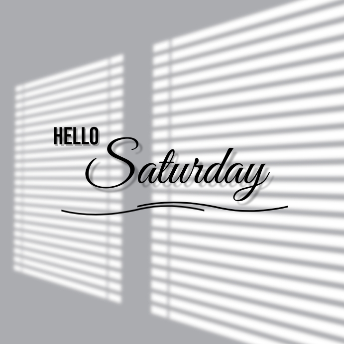 hello saturday Template | PosterMyWall
