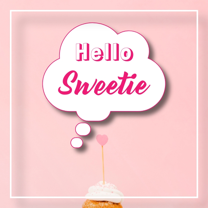 Hello Swity Plantilla de hello sweetie | PosterMyWall