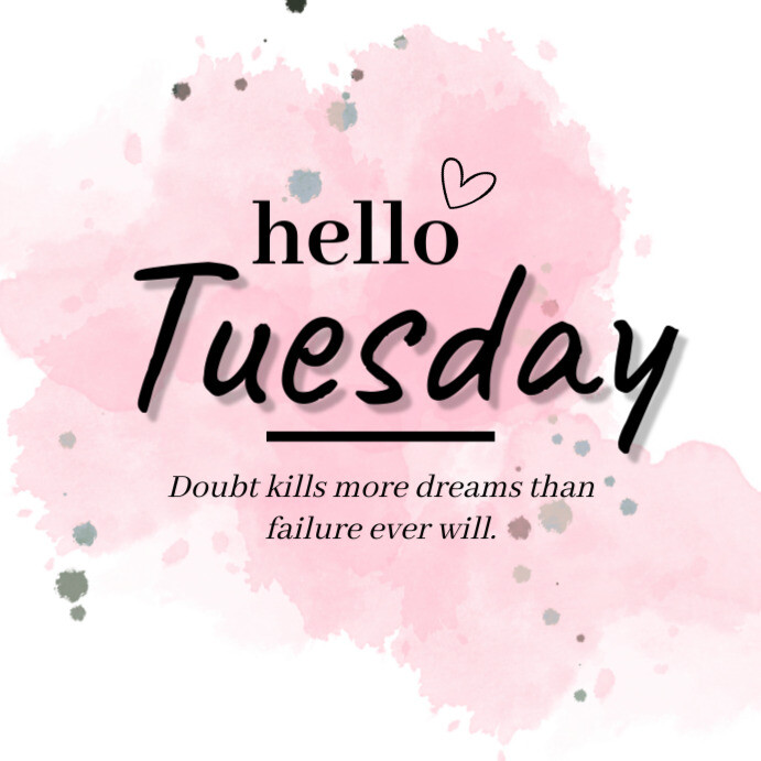 Hello Tuesday Motivational Inspirational Success QUOTE template