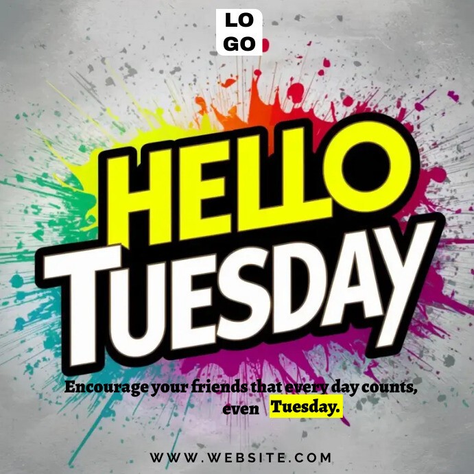 HELLO TUESDAY TEMPLATE | PosterMyWall