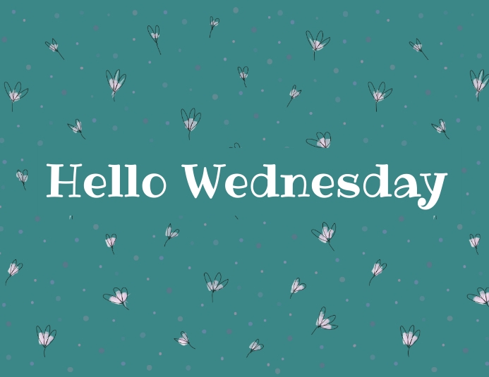 Hello Wednesday Template | PosterMyWall