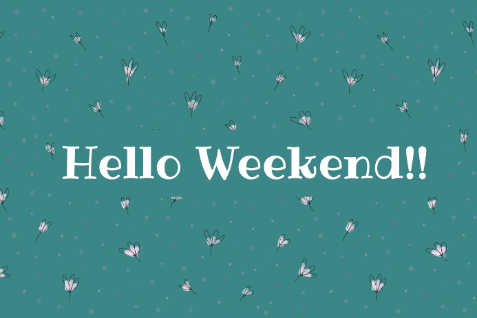 Hello Weekend Template | PosterMyWall
