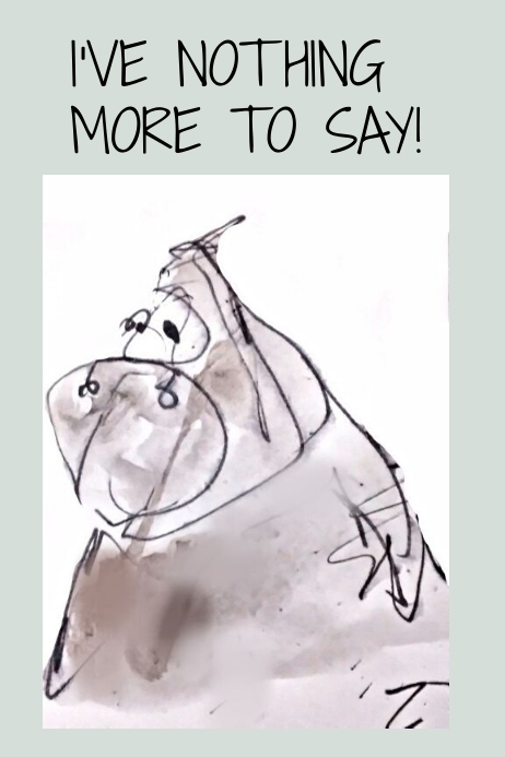 I've Nothing More To Say Plakat template