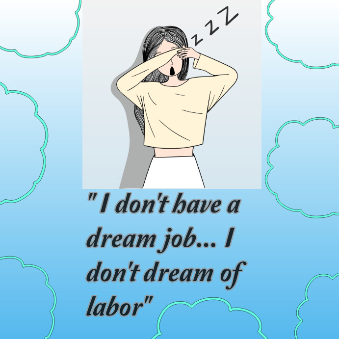 I Dont Dream Of Labor Template | PosterMyWall