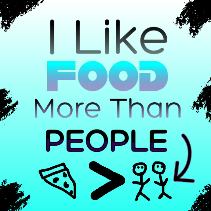 I Like Food More Template PosterMyWall