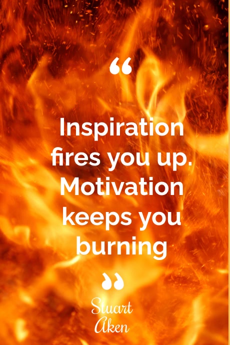 Motivation Fire Example inspiration and motivation fire quote story Template | PosterMyWall